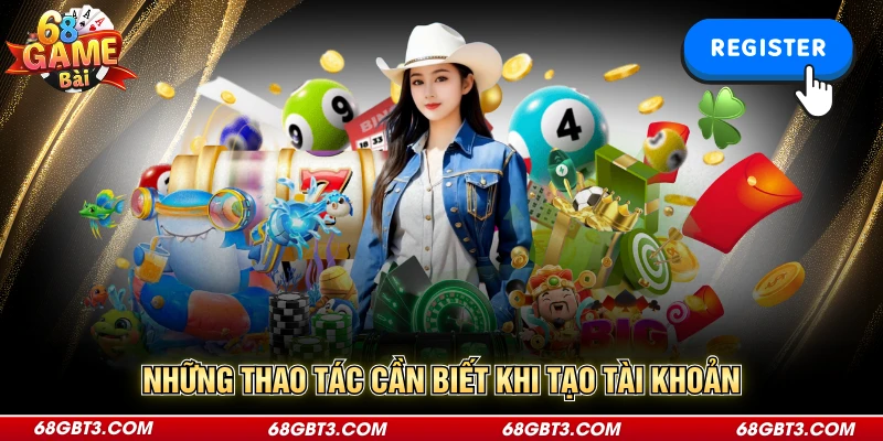 Những thao tác cần biết khi tạo tài khoản