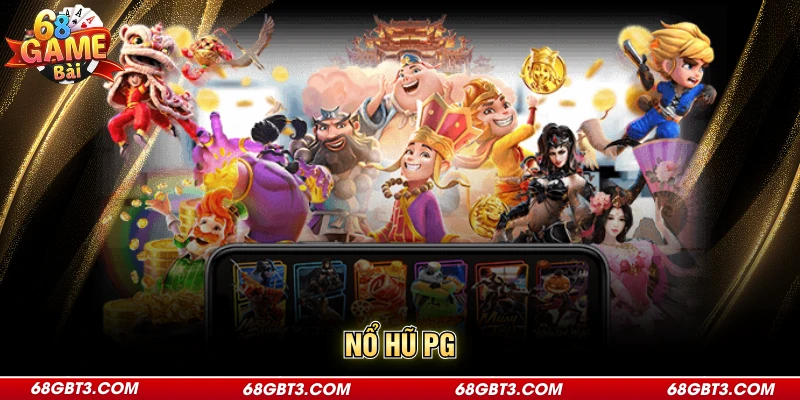 Nổ Hũ PG - Trải Nghiệm Quay Slot Đỉnh Cao, Uy Tín